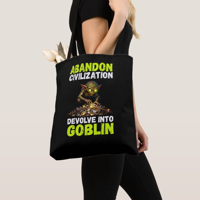 Abandon Civilization Devolve Into Goblin Funny Tote Bag (Close Up)