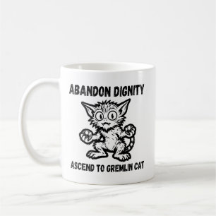 Abandon Dignity Ascend To Gremlin Cat Funny Meme Coffee Mug
