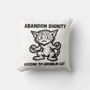 Abandon Dignity Ascend To Gremlin Cat Funny Meme Throw Pillow