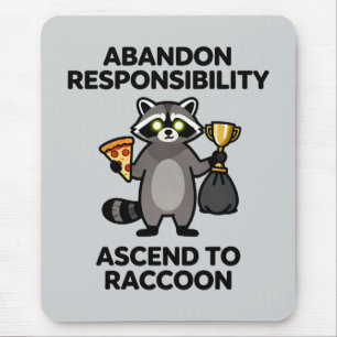 Abandon Responsibility Ascend To Raccoon Meme Mouse Pad