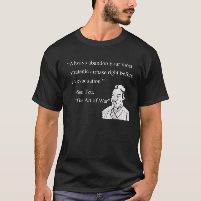 Abandon Your Strategic Airbase Sun Tzu T Shirt (Front)
