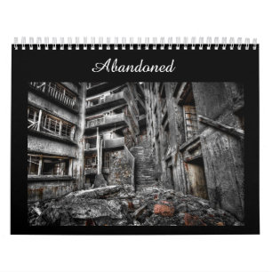 Abandoned: Photography Calendar of Decaying Places