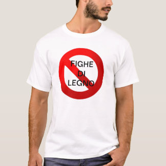Abbasso le fighe di legno - Divieto T-Shirt