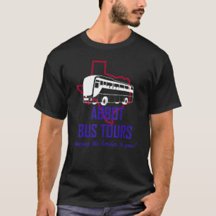 Abbot Bus Tours bringing the border to you satire T-Shirt