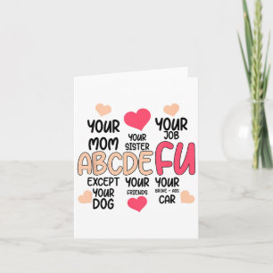 Abcdefu And Your Mom And Your Sister And Your Job Card
