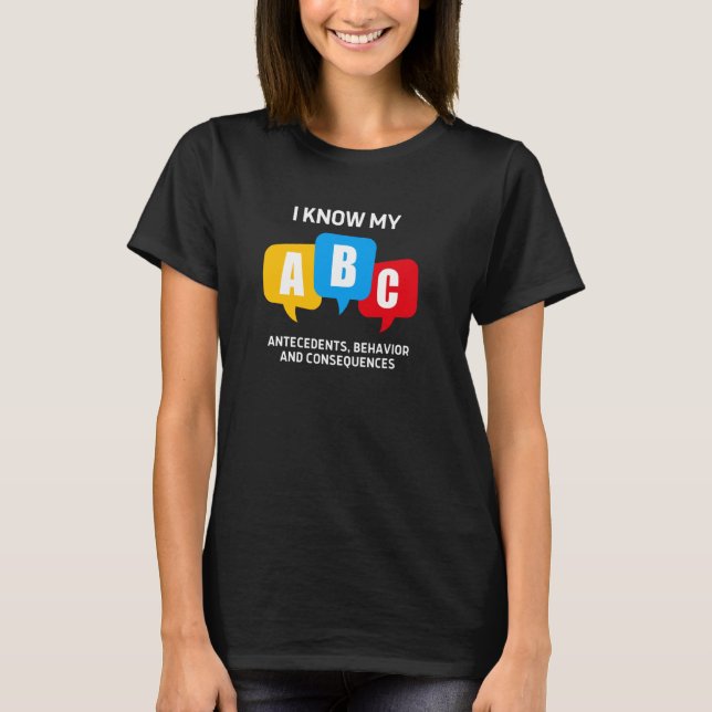 ABCs Antecedents Behaviour Consequences T-Shirt (Front)
