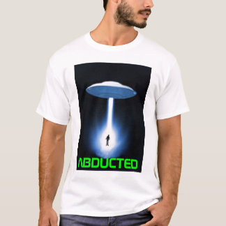 Abducted by aliens T-Shirt