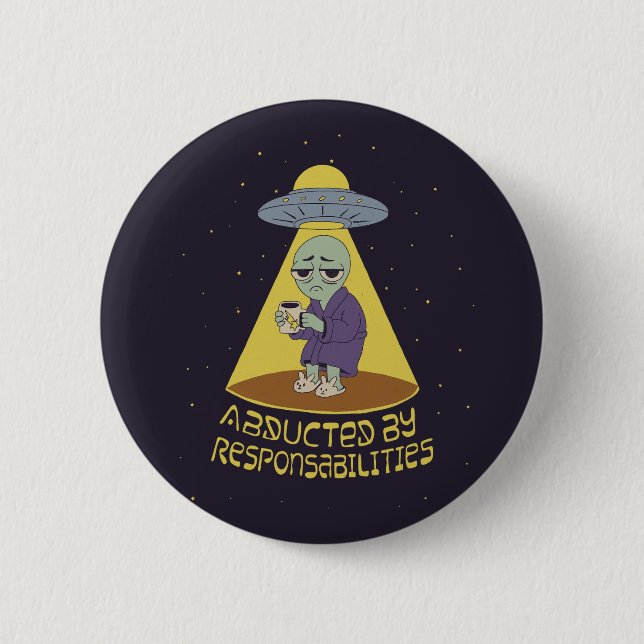 Abducted by responsabilities 2 inch round button (Front)