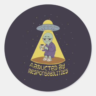 Abducted by responsabilities classic round sticker
