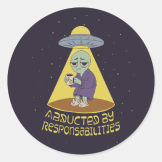 Abducted by responsabilities classic round sticker