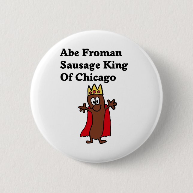Abe Froman Sausage King of Chicago 2 Inch Round Button (Front)