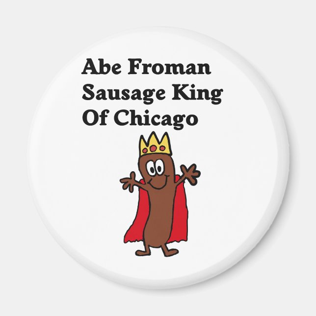 Abe Froman Sausage King of Chicago Magnet (Front)