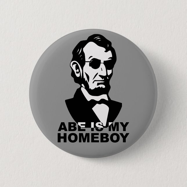 Abe is my Homeboy 2 Inch Round Button (Front)