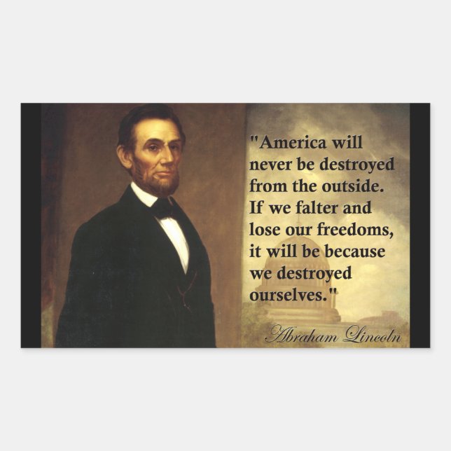 Abe Lincoln Quote "America will never be..." Sticker (Front)