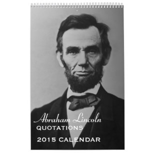 Abe Lincoln Quotes 2015 Calendar
