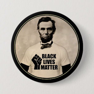 Abe Lincoln thought Black Lives Matter 3 Inch Round Button