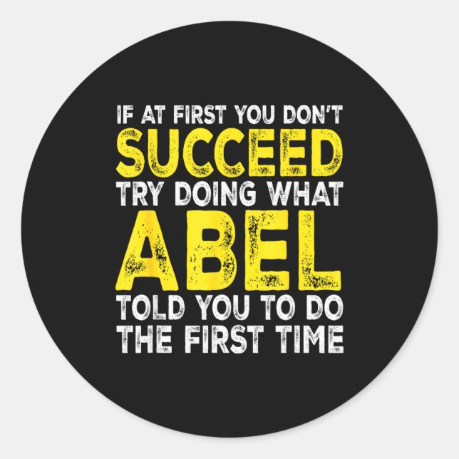 Abel - If At First You Don't Succeed Try Doing Wha Classic Round Sticker (Front)