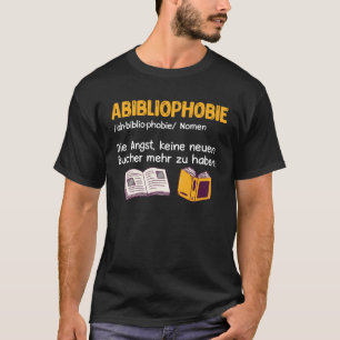 Abibliophobia Book Books Reader Booknerd and Book T-Shirt