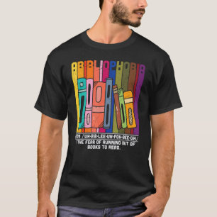 Abibliophobia Definition   Reading Bookworm Reader T-Shirt