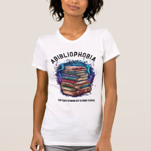 Abibliophobia, Fear Of Running Out Of Books Funny T-Shirt