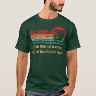 Abibliophobia - Funny Reading Bookworm Reader Book T-Shirt