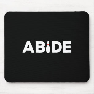 Abide - The Bowling Pin Shirt Mouse Pad
