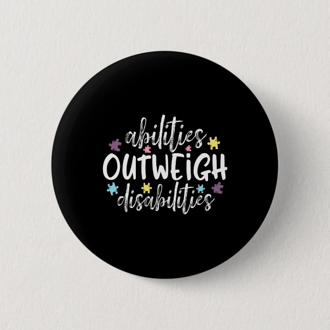 Abilities Outweigh Disabilities Autism Awareness T 2 Inch Round Button (Front)