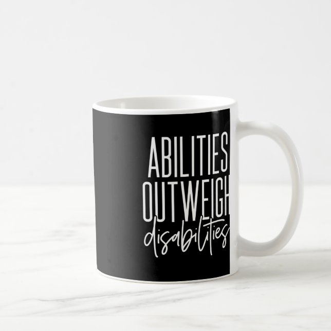 Abilities Outweigh Disabilities - Best Gift Idea f Coffee Mug (Right)