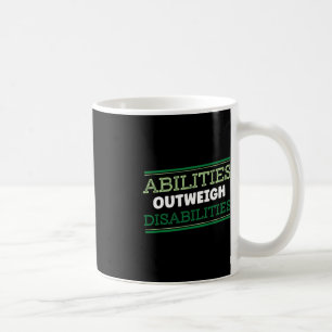 Abilities Outweigh Disabilities Differently Abled Coffee Mug