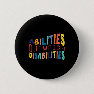 Abilities Outweigh Disabilities Special Education 2 Inch Round Button
