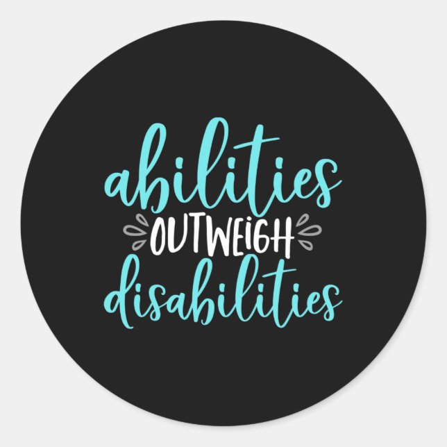 Abilities Outweigh Disabilities Special Education  Classic Round Sticker (Front)