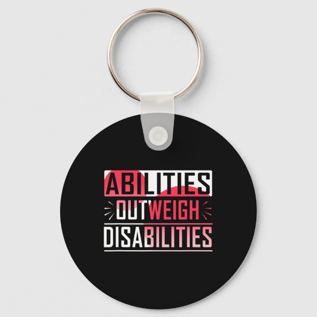Abilities Outweigh Disabilities Special Education  Keychain (Front)