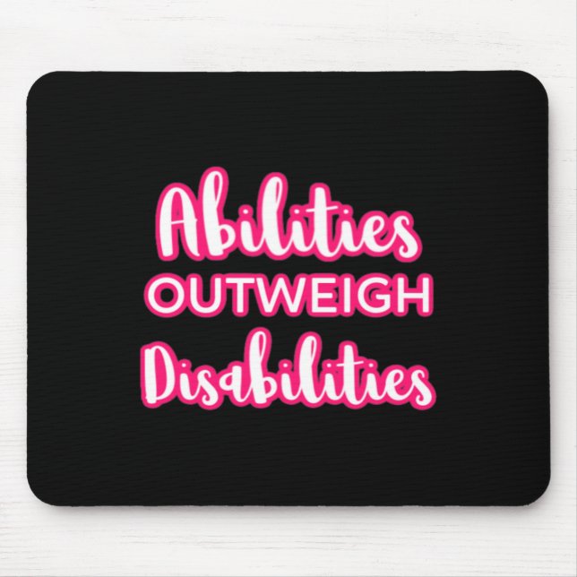 Abilities Outweigh Disabilities Teacher Special Ed Mouse Pad (Front)