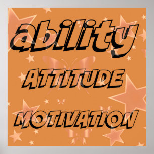 Ability Motivation Attitude Poster