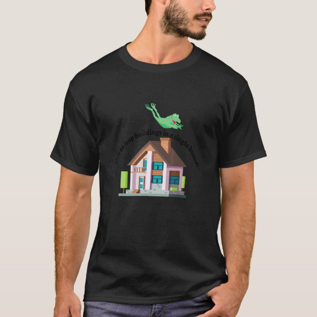 Able to leap buildings in a single bound 1 T-Shirt (Front)
