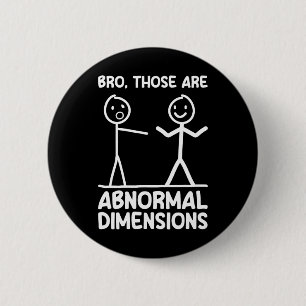 Abnormal Dimensions Workout Gym Funny Bodybuilding 2 Inch Round Button