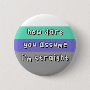 Abnosexual Pride - “How Dare You Assume” - LGBT 2 Inch Round Button