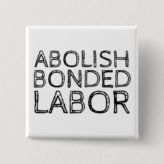 ABOLISH BONDED LABOR 2 INCH SQUARE BUTTON (Front)