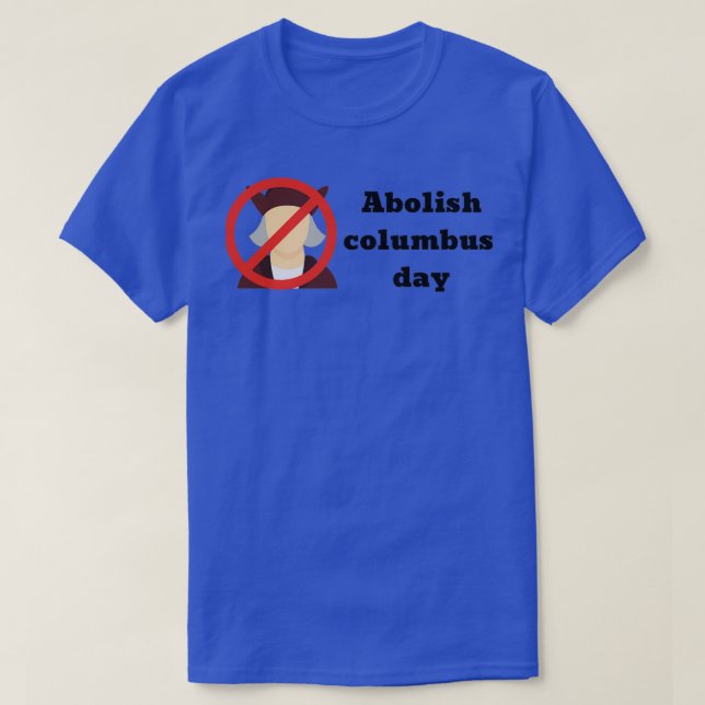 Abolish Columbus Day 1  T-Shirt (Design Front)