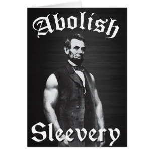 Abolish Sleevery - Abraham Lincoln