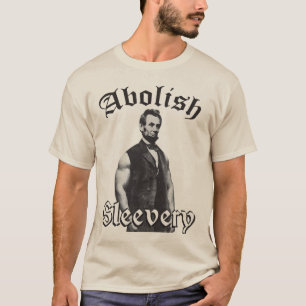 Abolish Sleevery - Abraham Lincoln T-Shirt