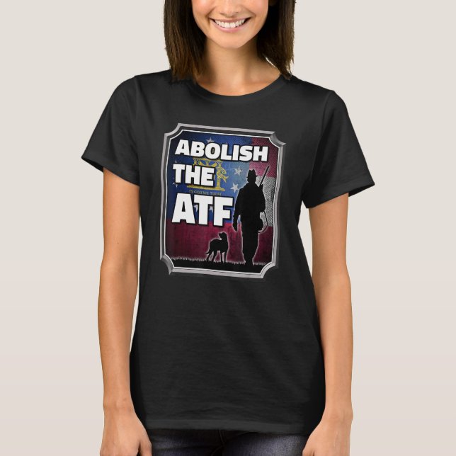 Abolish the ATF ~ Georgia Flag_1 T-Shirt (Front)