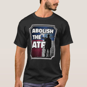 Abolish the ATF ~ Texas Flag T-Shirt