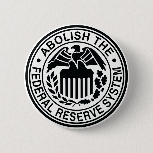 Abolish The Federal Reserve 2 Inch Round Button (Front)