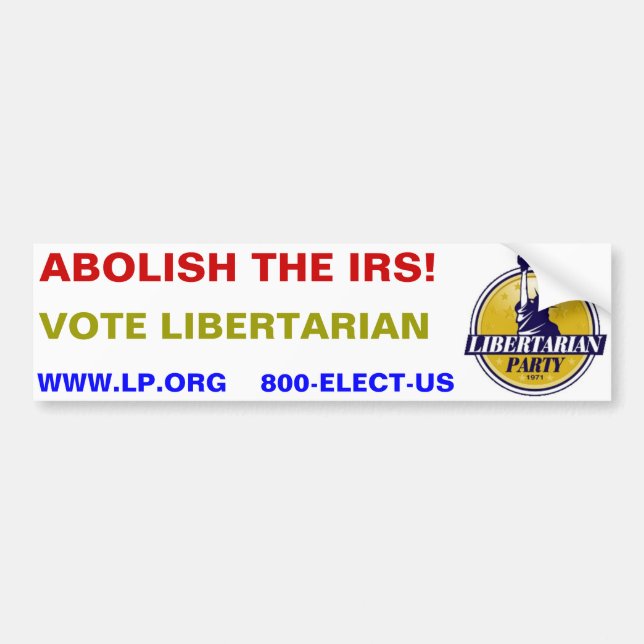 ABOLISH THE IRS!  Vote Libertarian Bumper Sticker (Front)