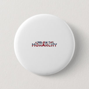 Abolish the Monarchy 2 Inch Round Button