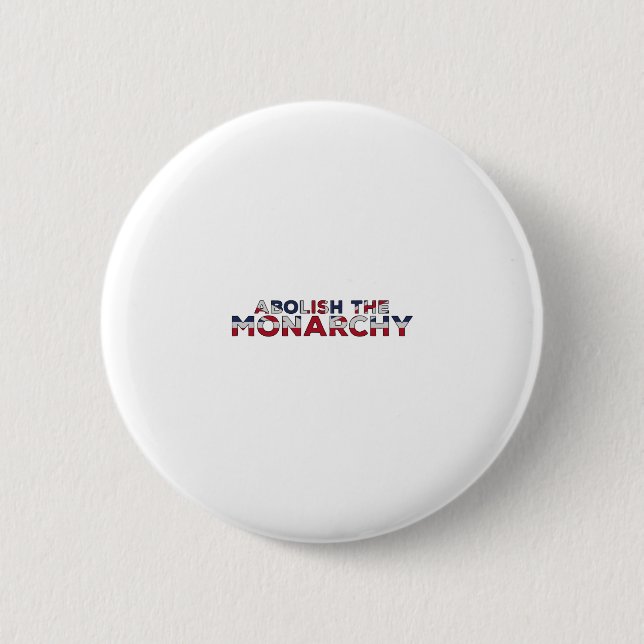 Abolish the Monarchy 2 Inch Round Button (Front)