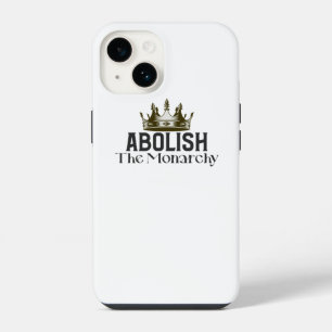 Abolish The Monarchy iPhone 14 Case