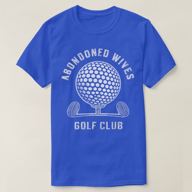 abondoned wives golf club T-Shirt (Design Front)