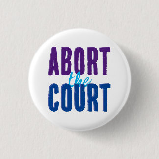 Abort the Court 1 Inch Round Button